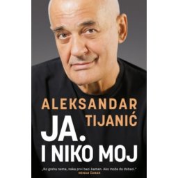 Ja. I niko moj