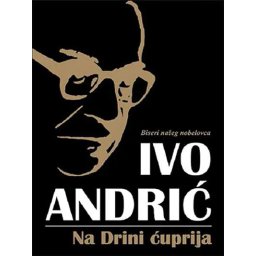 Na Drini ćuprija - Ivo Andrić