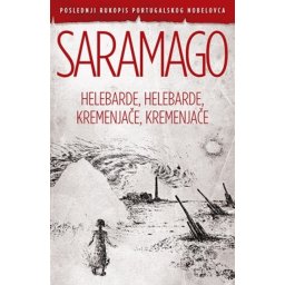 Žoze Saramago - Helebarde, helebarde, kremenjače, kremenjače
