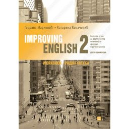 IMPROVING ENGLISH 2 - radna sveska za 2. razred gimn. i sred. stručnih skola K.Kovacevic,G.Markovic