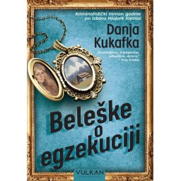 Beleške o egzekuciji - Danja Kukafka