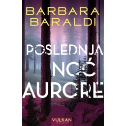 Poslednja noć Aurore - Barbara Baraldi