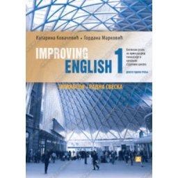 IMPROVING ENGLISH 1 – radna sveska za engleski jezik za 1. razred gimnazije i srednjih stručnih škola Zavod za udžbenike