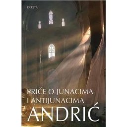 Priče o junacima i antijunacima - Ivo Andrić