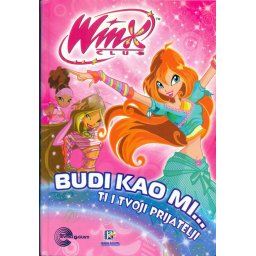 Winx Club: Budi kao mi... Ti i tvoji prijatelji - 6+