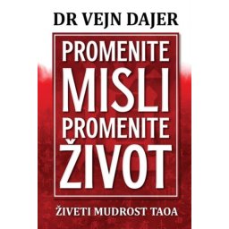 Promenite misli promenite život - Dr Vejn Dajer ( H0036 )