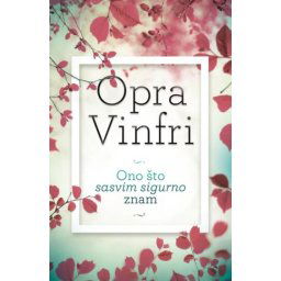 Ono što sasvim sigurno znam - Opra Vinfri ( H0004 )