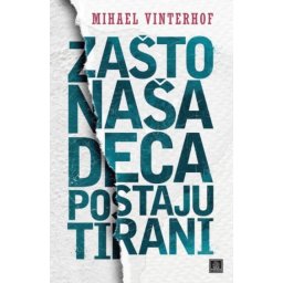 Zašto naša deca postaju tirani - Mihael Vinterhof ( 1139 )