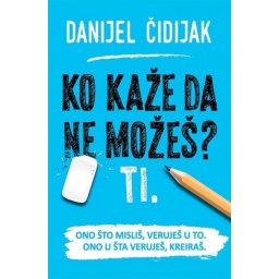 Ko kaže da ne možeš? Ti. - Danijel Čidijak ( H0049 )