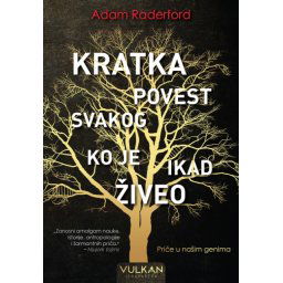 Adam Raderford Kratka povest svakoga ko je ikada živeo ( 24714 )