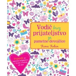 Fiona Foden Vodič kroz prijateljstvo za pametne devojčice ( 272504 )