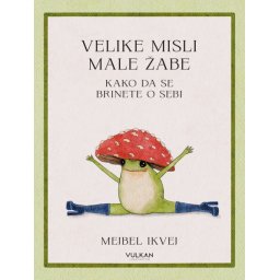 Mejbel Ekvaj Velike misli male žabe: kako da se brinete o sebi ( 29939 )