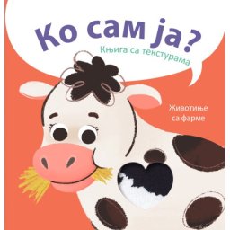 Ko sam ja? Knjiga sa teksturama: Životinje sa farme ( 29347 )