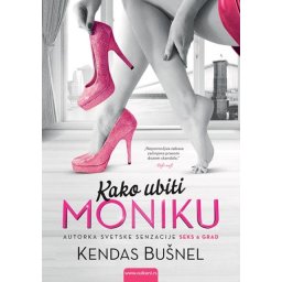 Kendas Bušnel Kako ubiti Moniku? ( 288566 )