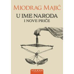 Miodrag Majić U ime naroda i Nove priče ( 29403 )