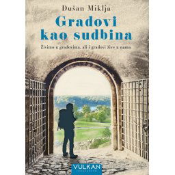 Dušan Miklja Gradovi kao sudbina ( 28601 )