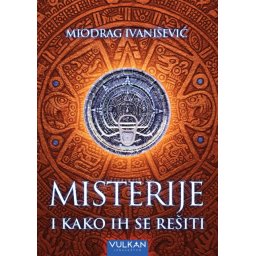 Miodrag Ivanišević Misterije i kako ih se rešiti ( 26035 )