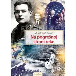 Miloš Latinović Na pogrešnoj strani reke ( 288563 )