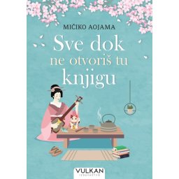Mičiko Aojama Sve dok ne otvoriš tu knjigu ( 28897 )