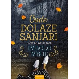 Imbolo Mbue Ovde dolaze sanjari ( 304209 )