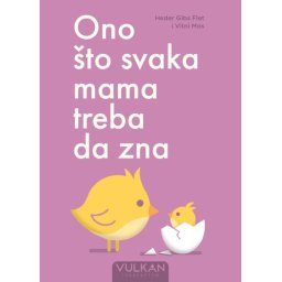 Heder Gibs Flet i Vitni Mos Ono što svaka mama treba da zna ( 28594 )