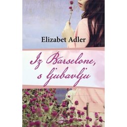 Iz Barselone, s ljubavlju - Elizabet Adler