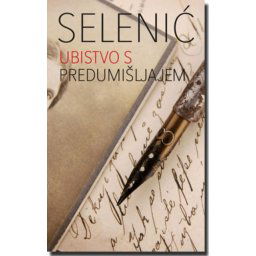 UBISTVO S PREDUMIŠLJAJEM - Slobodan Selenić ( 5428 )