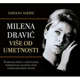 MILENA DRAVIĆ - VIŠE OD UMETNOSTI - Tatjana Nježić ( 9734 )
