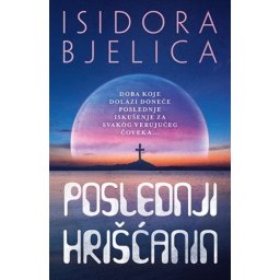 POSLEDNJI HRIŠĆANIN - Isidora Bjelica ( 8796 )