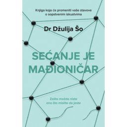 SEĆANJE JE MAĐIONIČAR - Dr. Džulija Šo ( 9062 )