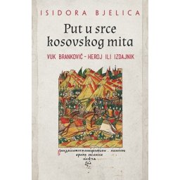 PUT U SRCE KOSOVSKOG MITA - Isidora Bjelica ( 9080 )