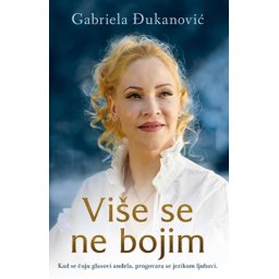 VIŠE SE NE BOJIM - Gabriela Đukanović ( 9750 )