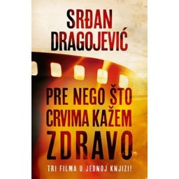 PRE NEGO ŠTO CRVIMA KAŽEM ZDRAVO - Srđan Dragojević ( 7803 )