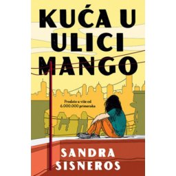 Kuća u ulici Mango - Sandra Sisneros ( 11148 )