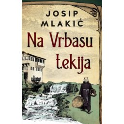 Na vrbasu tekija - Josip Mlakić ( 11025 )
