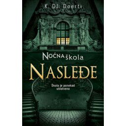 Noćna škola nasleđe - K.Dž. Doerti ( 7333 )