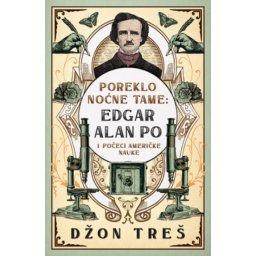 Poreklo noćne tame : Edgar Alan Po - Džon Treš ( 11669 )