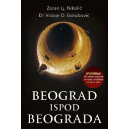 Beograd ispod beograda - Zoran LJ. Nikolić i Dr Vidoje D.Golubović ( 7183 )