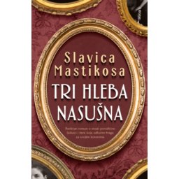 Tri hleba nasušna - Slavica Mastikosa ( 12865 )
