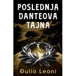 Poslednja Danteova Tajna - Đulio Leoni ( 13786 )