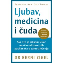 Ljubav, medicina I čuda - Dr. Berni Zigel ( 13084 )