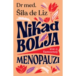 Nikad bolja: sve o famoznoj menopauzi - Šila de Liz ( 13836 )