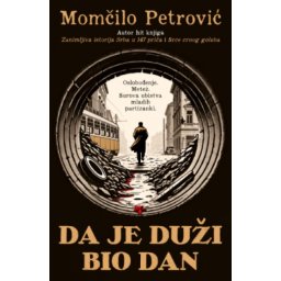Da je dužI bio dan - Momčilo Petrović ( 14817 )