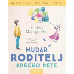 Hedvig Montgomeri Mudar roditelj – srećno dete ( 332964 )