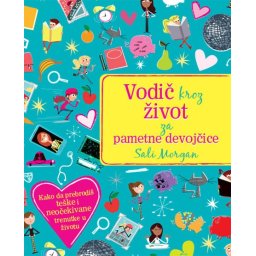 Sali Morgan Vodič kroz život za pametne devojčice ( 298024 )