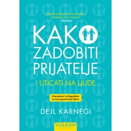 Dejl Karnegi Kako zadobiti prijatelje i uticati na ljude – Dopunjeno izdanje ( 29674 )