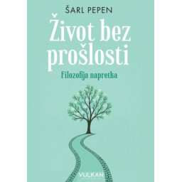 Šarl Pepen Život bez prošlosti: Filozofija napretka ( 29383 )