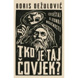 Tko Je Taj Čovjek? - Boris Dežulović ( 15233 )