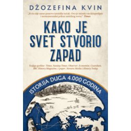 Kako Je Svet Stvorio Zapad - Džozefina Kvin ( 15198 )