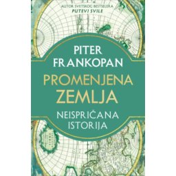 Promenjena Zemlja - Neispričana Istorija - Piter Frankopan ( 14806 )